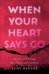 Book cover of When Your Heart Says Go by Judy Reeves