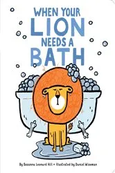 Book cover of When Your Lion Needs a Bath by Susanna Leonard Hill