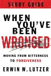 Book cover of When You've Been Wronged Study Guide by Erwin Lutzer
