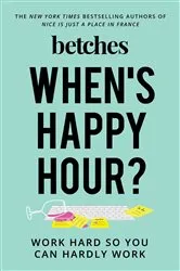 Book cover of When's Happy Hour? by Betches