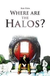 Book cover of Where Are The Halos? by Ray Piña