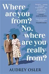 Book cover of Where Are You From? No, Where are You Really From? by Audrey Osler