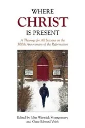 Book cover of Where Christ Is Present by John Warwick Montgomery