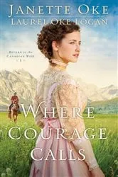 Book cover of Where Courage Calls (Return to the Canadian West Book #1) by Janette Oke