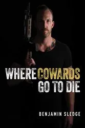 Book cover of Where Cowards Go to Die by Benjamin Sledge