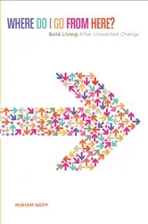 Book cover of Where Do I Go From Here? by Miriam Neff