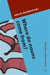 Book cover of Where do nouns come from? by John B. Haviland