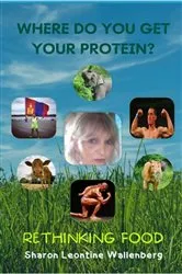 Book cover of Where Do You Get Your Protein - Rethinking Food by Unknown
