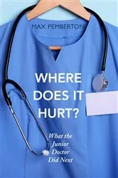 Book cover of Where Does it Hurt? by Max Pemberton