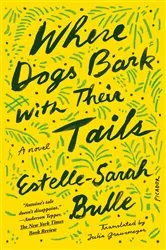 Book cover of Where Dogs Bark with Their Tails by Estelle-Sarah Bulle