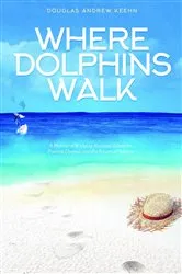 Book cover of Where Dolphins Walk by Douglas   A. Keehn