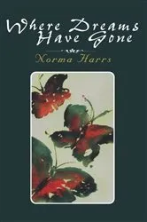 Book cover of Where Dreams Have Gone by Norma Harrs