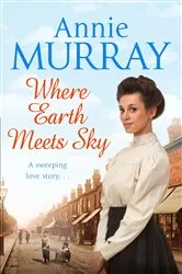 Book cover of Where Earth Meets Sky by Annie Murray