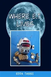 Book cover of Where E.T. Lives by Edda Tassi