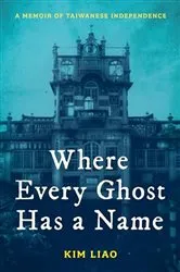 Book cover of Where Every Ghost Has a Name by Kim Liao