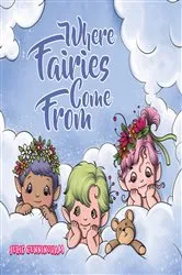 Book cover of Where Fairies Come From by Julie Cunningham