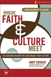 Book cover of Where Faith and Culture Meet Participant's Guide by Andy Crouch