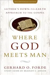 Book cover of Where God Meets Man, 50th Anniversary Edition (50th ed.) by Gerhard O. Forde