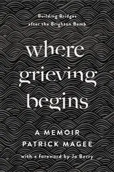 Book cover of Where Grieving Begins by Patrick Magee