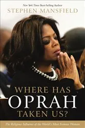 Book cover of Where Has Oprah Taken Us? by Stephen Mansfield