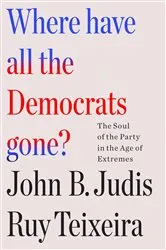 Book cover of Where Have All the Democrats Gone? by Ruy Teixeira