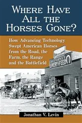 Book cover of Where Have All the Horses Gone? by Jonathan V. Levin