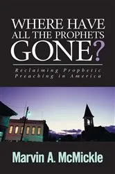 Book cover of Where Have All the Prophets Gone by Marvin a. McMickle