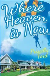 Book cover of Where Heaven is Now by Priscilla Ford