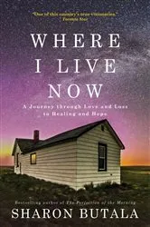 Book cover of Where I Live Now by Sharon Butala