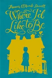 Book cover of Where I'd Like To Be by Frances O'Roark Dowell
