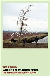 Book cover of Where I'm Reading From by Tim Parks