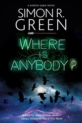 Book cover of Where is Anybody? by Simon R. Green