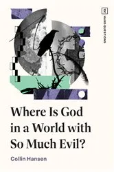Book cover of Where Is God in a World with So Much Evil? by Collin Hansen