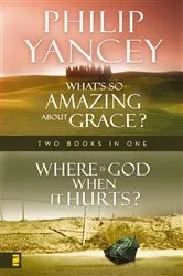 Book cover of Where Is God When it Hurts/What's So Amazing About Grace? by Philip Yancey