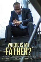 Book cover of Where is my Father? by II Earnest Edward Robinson