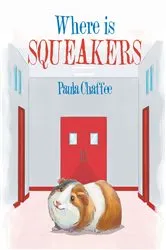 Book cover of Where is Squeakers by Paula Chaffee