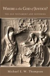 Book cover of Where Is the God of Justice? by Michael E. W. Thompson