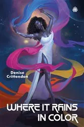 Book cover of Where it Rains in Color by Denise Crittendon