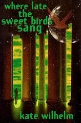 Book cover of Where Late The Sweet Birds Sang by N/A