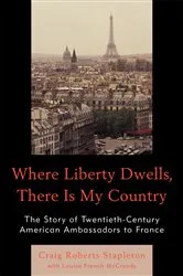 Book cover of Where Liberty Dwells, There Is My Country by Craig Roberts Stapleton