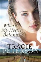 Book cover of Where My Heart Belongs by Tracie Peterson