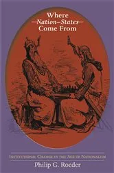 Book cover of Where Nation-States Come From by Philip G. Roeder
