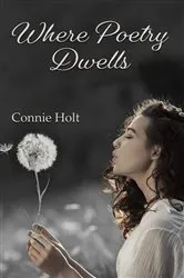 Book cover of Where Poetry Dwells by Connie Holt