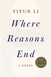 Book cover of Where Reasons End by Yiyun Li