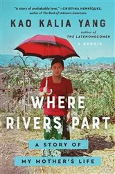 Book cover of Where Rivers Part by Kao Kalia Yang