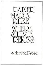 Book cover of Where Silence Reigns by Rainer Maria Rilke