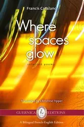 Book cover of Where Spaces Glow: Selected Poems by Francis Catalano
