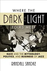 Book cover of Where the Dark and the Light Folks Meet by Randall Sandke