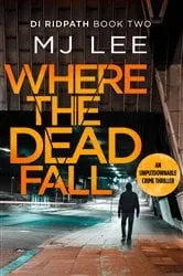Book cover of Where The Dead Fall by M J Lee