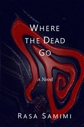 Book cover of Where the Dead Go by Rasa Samimi